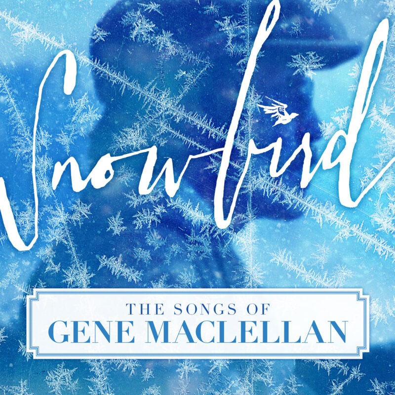 Snowbird - The Songs of Gene MacLellan album cover
